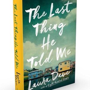Last Thing He Told Me: Reese Witherspoon Book Club Pick by Laura Dave, Hardcover